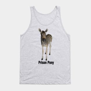 Zebra is a Prison Pony Tank Top